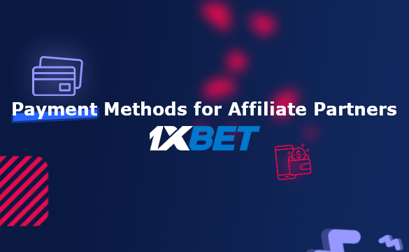 Payment Methods for Affiliate Partners 1xbet India